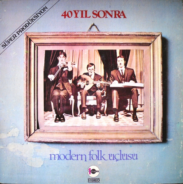 Modern Folk Üçlüsü - 40 Yıl Sonra - 1974 Türkiye Basım Albüm - LP Plak 2.EL