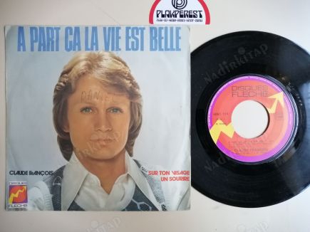 CLAUDE FRANÇOIS - A PART ÇA LA VIE EST BELLE  - 1973 FRANSA  BASIM 45 LİK PLAK