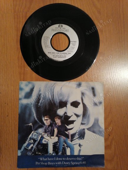 PET SHOP BOYS / DUSTY SPRINGFIELD - WHAT HAVE I DONE TO DESERVE THIS-1987 ALMANYA  BASIM 45 LİK PLAK