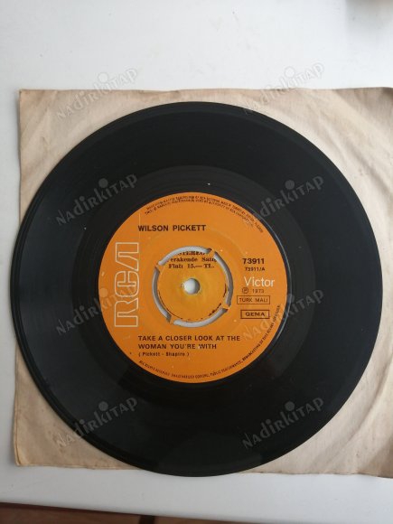 Wilson Pickett‎– Take A Closer Look At Woman You’re With -1973 TÜRKİYE BASIM 45 LİK PLAK - KAPAKSIZ