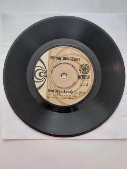Orhan Gencebay – Ben Doğarken Ölmüşüm -  1973 Türkiye Basım  45 lik Plak
