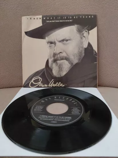 ORSON WELLES  – I Know What It Is To Be Young  -  1984  USA Basım 45’lik Plak