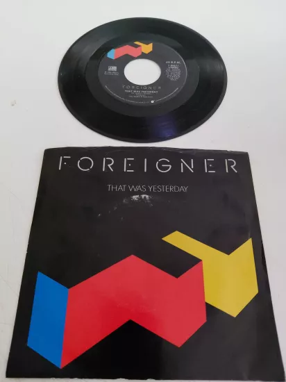 Foreigner  – That Was Yesterday -  1985 USA Basım 45lik Plak