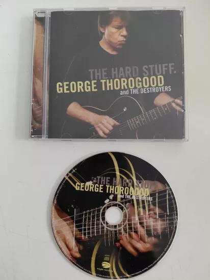 George Thorogood And The Destroyers  – The Hard Stuff  - 2006  Avrupa Basım CD Albüm
