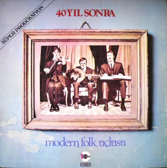 Modern Folk Üçlüsü - 40 Yıl Sonra - 1974 Türkiye Basım Albüm - LP Plak 2.EL