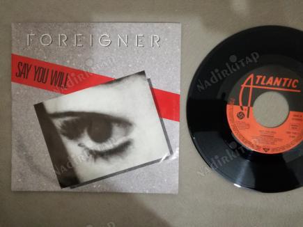 FOREIGNER - SAY YOU WILL - 1987 ALMANYA BASIM 45 LİK PLAK