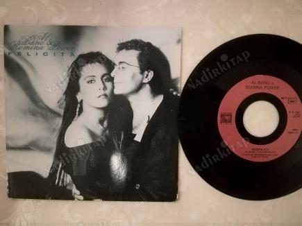 AL BANO / ROMINA POWER- FELICITA / LIBERTA - 1991 FRANSA BASIM 45 LİK PLAK
