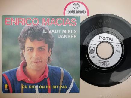 ENRICO MACIAS - IL VAUT MIEUX DANSER / ON DIT...ON NE DIT PAS - 1985 FRANSA BASIM 45 LİK PLAK