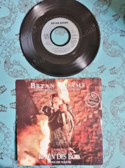 BRYAN ADAMS - ( EVERYTHING I DO) I DO IT FOR YOU - ROBIN HOOD SOUNDTRACK 1991 FRANSA  BASIM 45 LİK PLAK