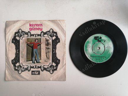 KEREM GÜNEY - SEVENLER KAVUŞURMUŞ / BİR ÇIKAR YOL BULALIM - 45 LİK YERLİ PLAK