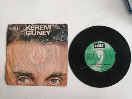 KEREM GÜNEY - BEN DOĞUŞTAN SARHOŞUM / AŞKIN CEZASI - 45 LİK YERLİ PLAK