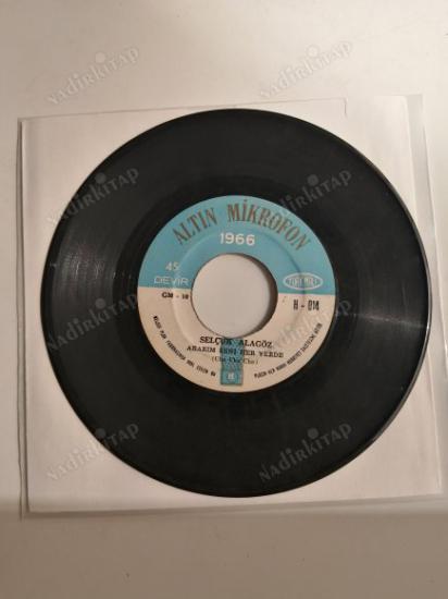 SELÇUK ALAGÖZ - 1966 ALTIN MİKROFON - ARARIM SENİ HER YERDE / BAHÇELERE GELDİ BAHAR  - 45 LİK KAPAKSIZ TÜRKÇE PLAK