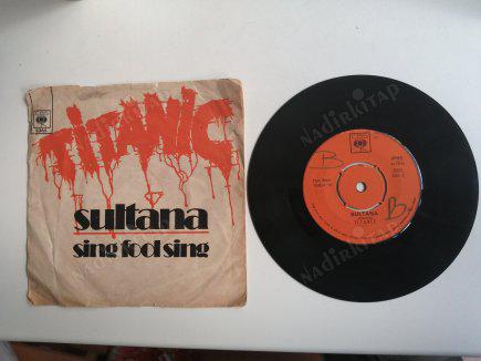 TITANIC - SULTANA / SING FOOL SING - 1970 TÜRKİYE BASIM 45 LİK PLAK