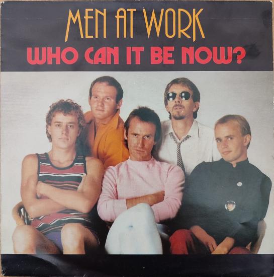 MEN AT WORK-WHO CAN IT BE NOW -45 LİK PLAK 1981 HOLLANDA  BASIM