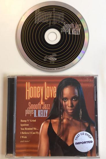 HONEY LOVE SMOOTH JAZZ PLAYS R. KELLY - 2005 AMERİKA BASIM - CD ALBÜM